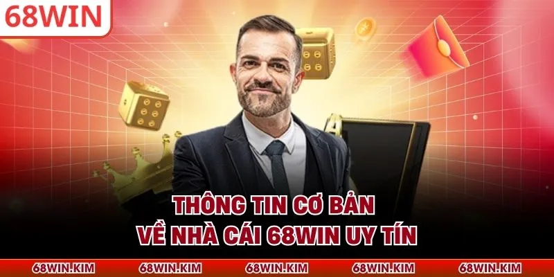 Thông tin cơ bản về nhà cái 68WIN uy tín